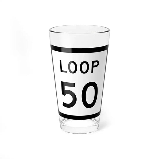 Texas Loop 50 (Texas) (Road Sign) Pint Glass 16oz 16oz - Go Mug Yourself