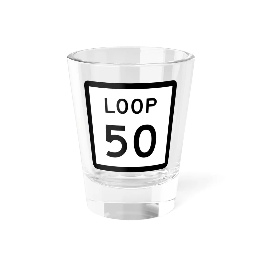 Texas Loop 50 (Texas) (Road Sign) Shot Glass 1.5oz 1.5oz - Go Mug Yourself