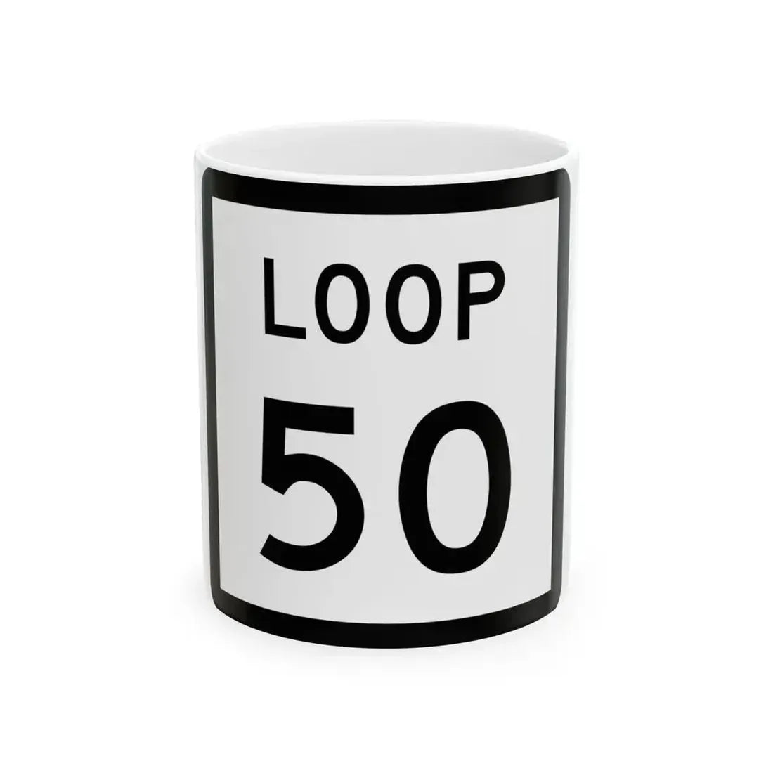 Texas Loop 50 (Texas) (Road Sign) White Coffee Mug 11oz - Go Mug Yourself
