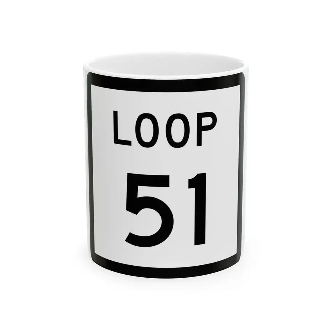 Texas Loop 51 (Texas) (Road Sign) White Coffee Mug 11oz - Go Mug Yourself