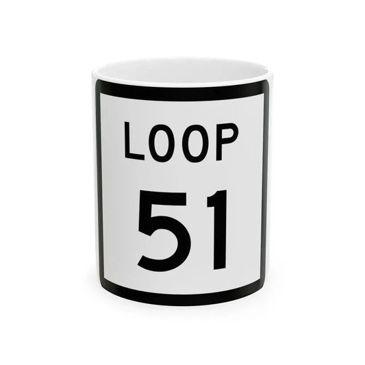 Texas Loop 51 (Texas) (Road Sign) White Coffee Mug 11oz - Go Mug Yourself