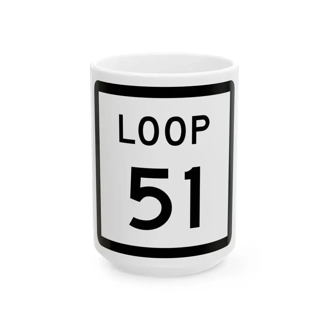 Texas Loop 51 (Texas) (Road Sign) White Coffee Mug 15oz - Go Mug Yourself