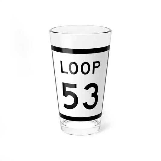 Texas Loop 53 (Texas) (Road Sign) Pint Glass 16oz 16oz - Go Mug Yourself