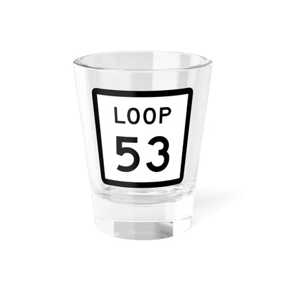 Texas Loop 53 (Texas) (Road Sign) Shot Glass 1.5oz 1.5oz - Go Mug Yourself