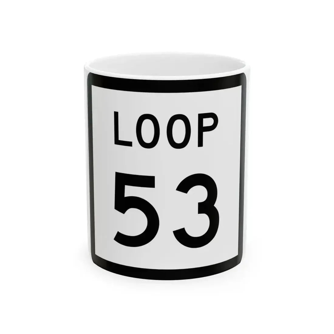 Texas Loop 53 (Texas) (Road Sign) White Coffee Mug 11oz - Go Mug Yourself