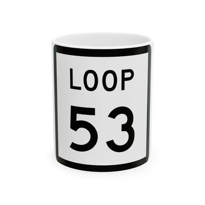 Texas Loop 53 (Texas) (Road Sign) White Coffee Mug 11oz - Go Mug Yourself