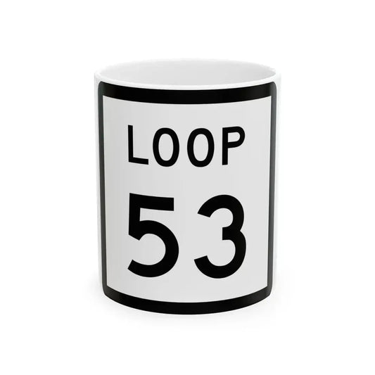 Texas Loop 53 (Texas) (Road Sign) White Coffee Mug 11oz - Go Mug Yourself