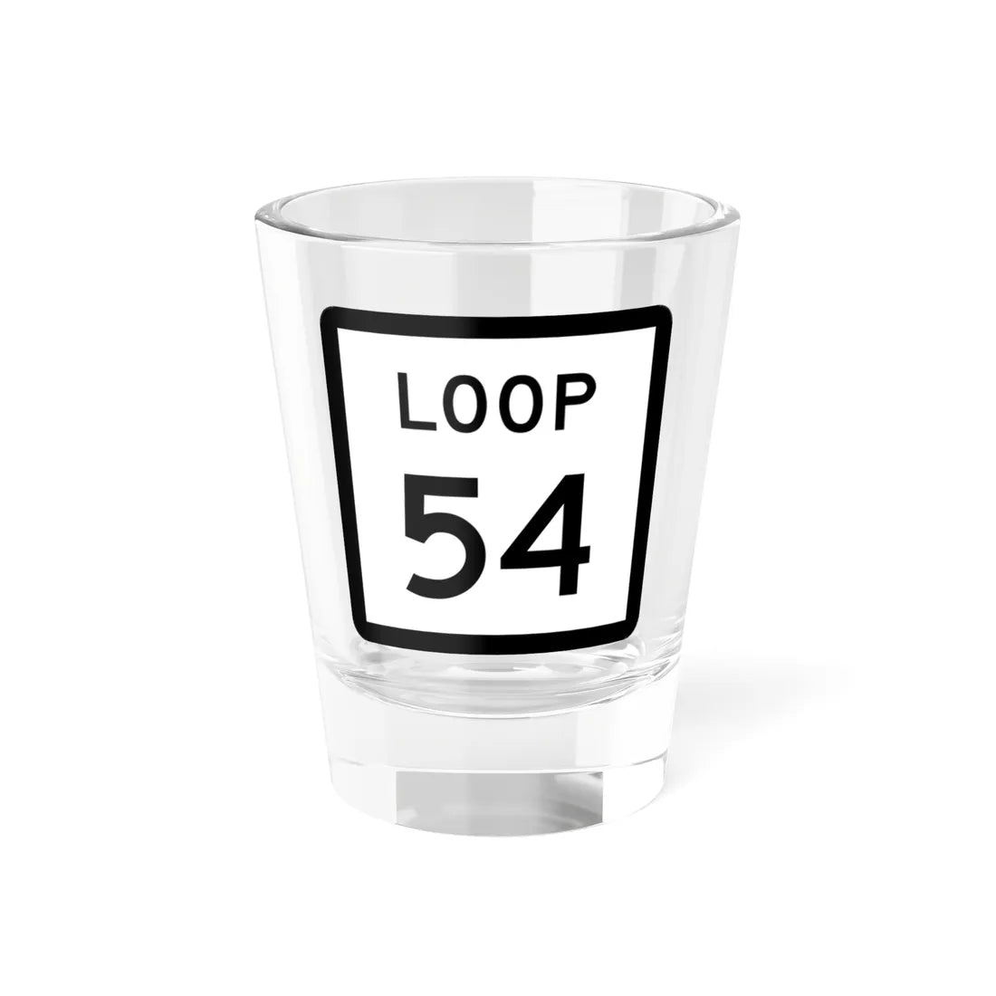 Texas Loop 54 (Texas) (Road Sign) Shot Glass 1.5oz 1.5oz - Go Mug Yourself