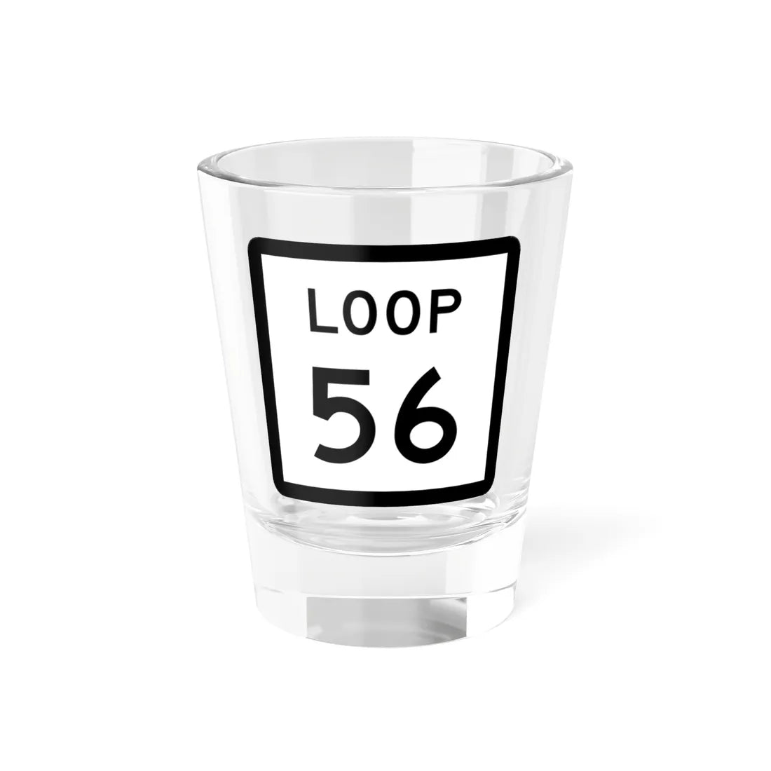 Texas Loop 56 (Texas) (Road Sign) Shot Glass 1.5oz 1.5oz - Go Mug Yourself
