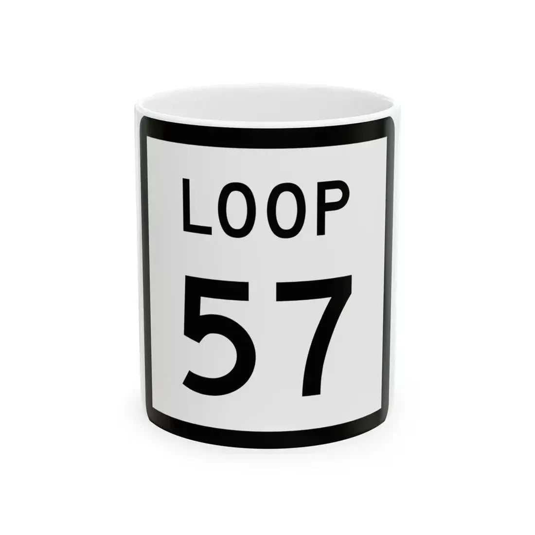 Texas Loop 57 (Texas) (Road Sign) White Coffee Mug 11oz - Go Mug Yourself