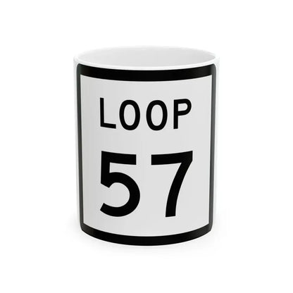 Texas Loop 57 (Texas) (Road Sign) White Coffee Mug 11oz - Go Mug Yourself