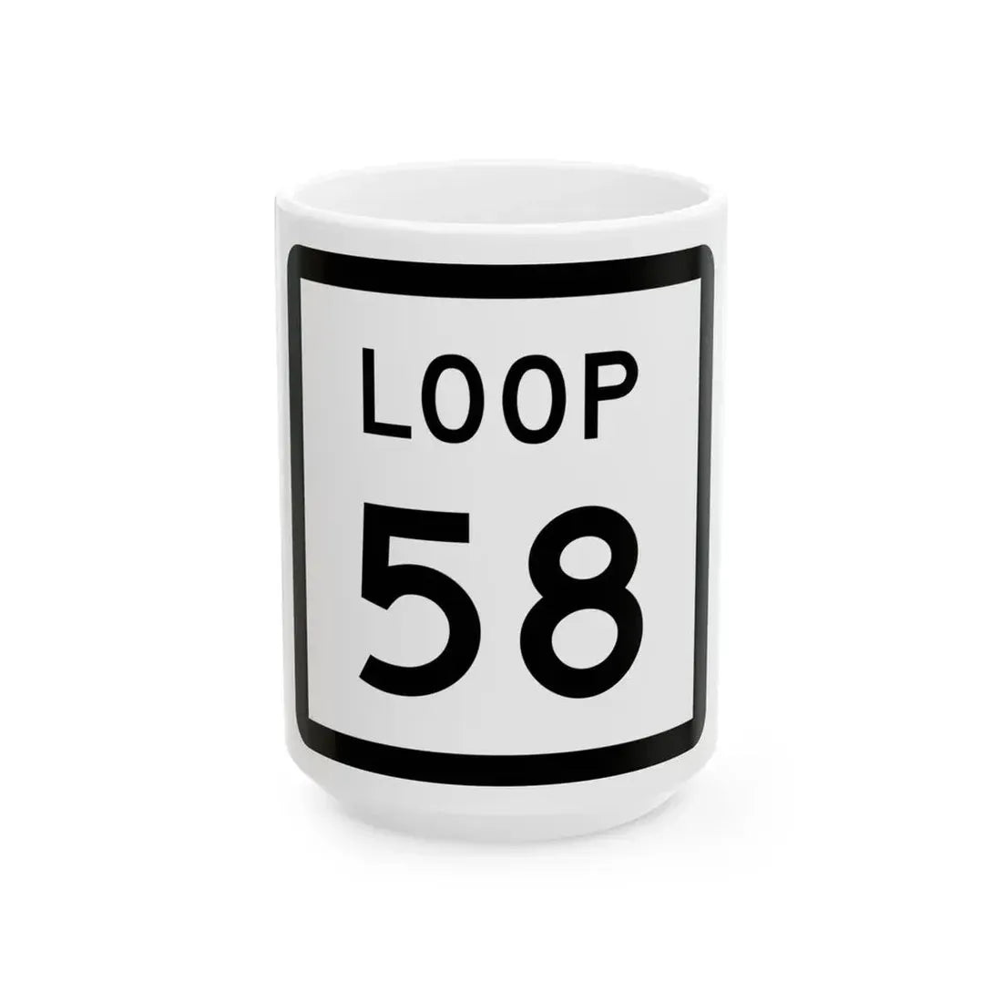 Texas Loop 58 (Texas) (Road Sign) White Coffee Mug 15oz - Go Mug Yourself