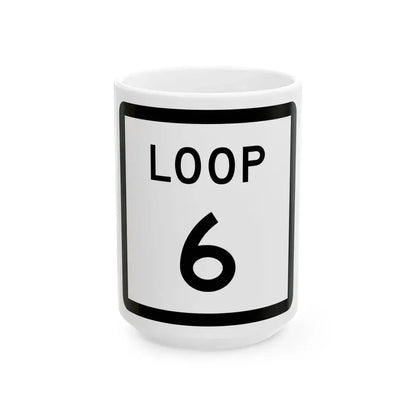 Texas Loop 6 (Texas) (Road Sign) White Coffee Mug 15oz - Go Mug Yourself