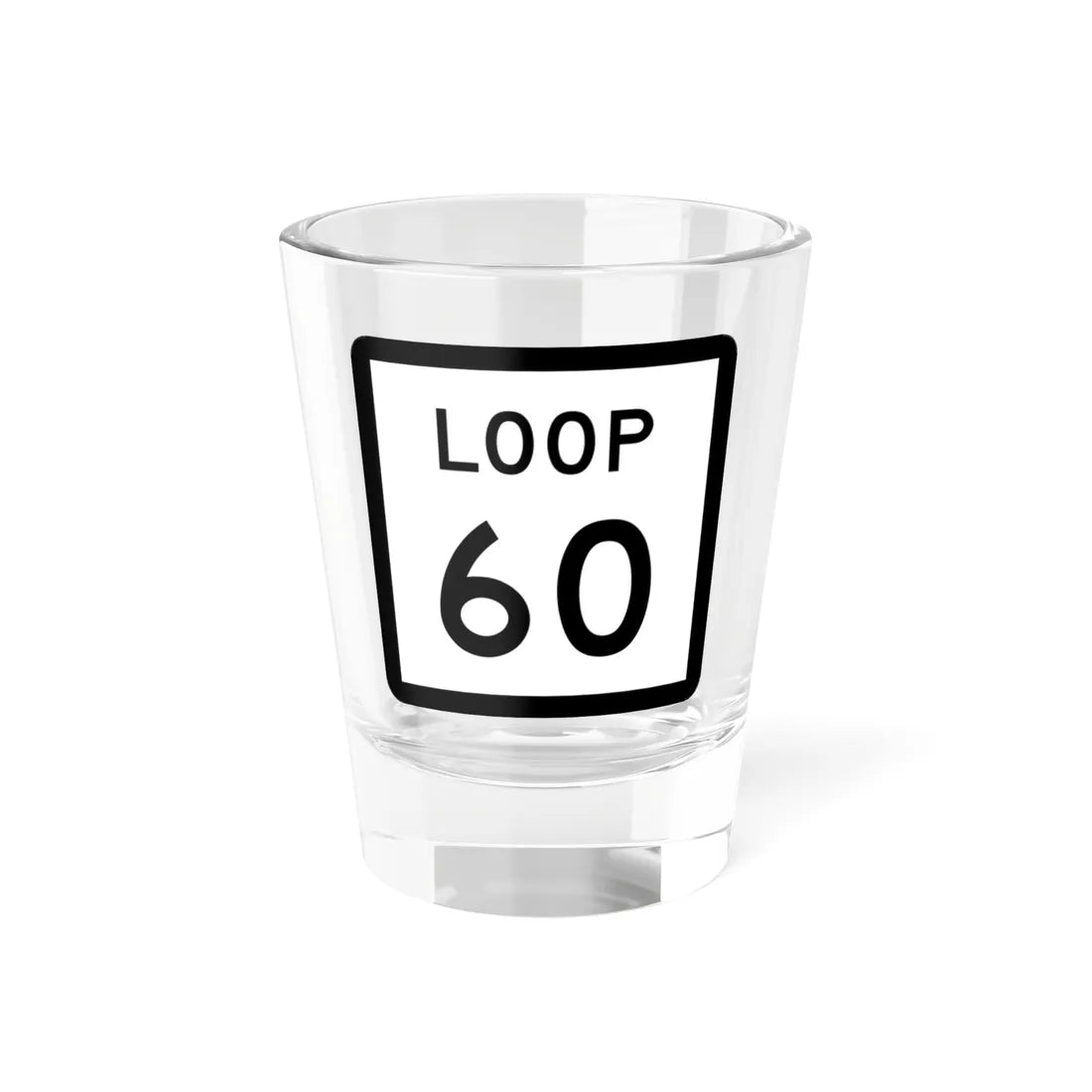 Texas Loop 60 (Texas) (Road Sign) Shot Glass 1.5oz 1.5oz - Go Mug Yourself