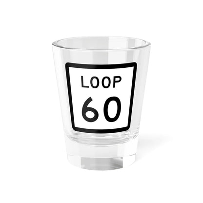 Texas Loop 60 (Texas) (Road Sign) Shot Glass 1.5oz 1.5oz - Go Mug Yourself