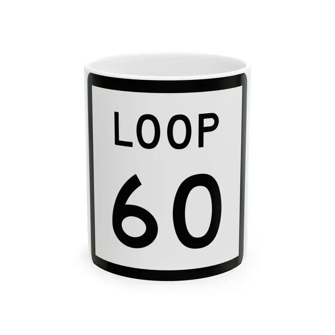 Texas Loop 60 (Texas) (Road Sign) White Coffee Mug 11oz - Go Mug Yourself