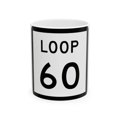 Texas Loop 60 (Texas) (Road Sign) White Coffee Mug 11oz - Go Mug Yourself