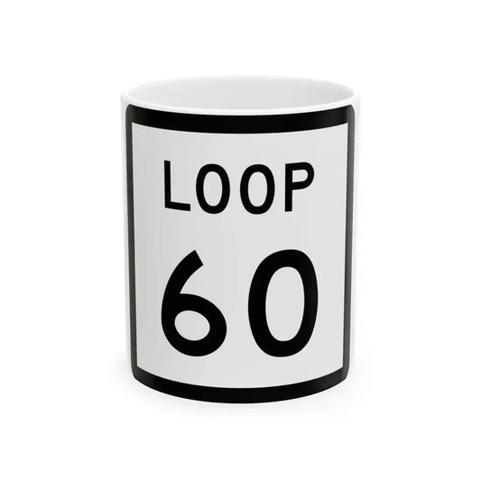 Texas Loop 60 (Texas) (Road Sign) White Coffee Mug 11oz - Go Mug Yourself