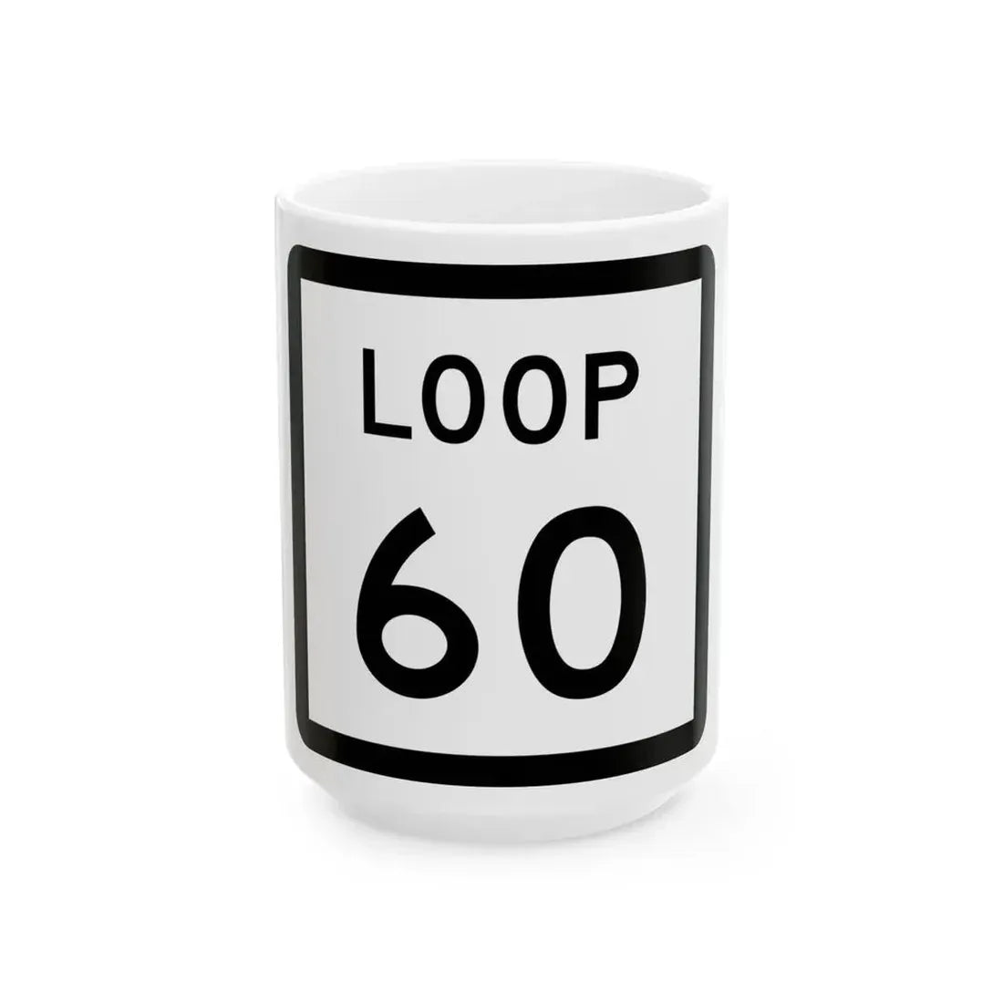Texas Loop 60 (Texas) (Road Sign) White Coffee Mug 15oz - Go Mug Yourself