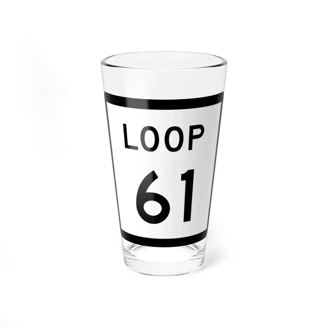 Texas Loop 61 (Texas) (Road Sign) Pint Glass 16oz 16oz - Go Mug Yourself