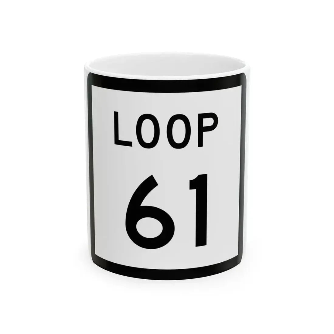 Texas Loop 61 (Texas) (Road Sign) White Coffee Mug 11oz - Go Mug Yourself