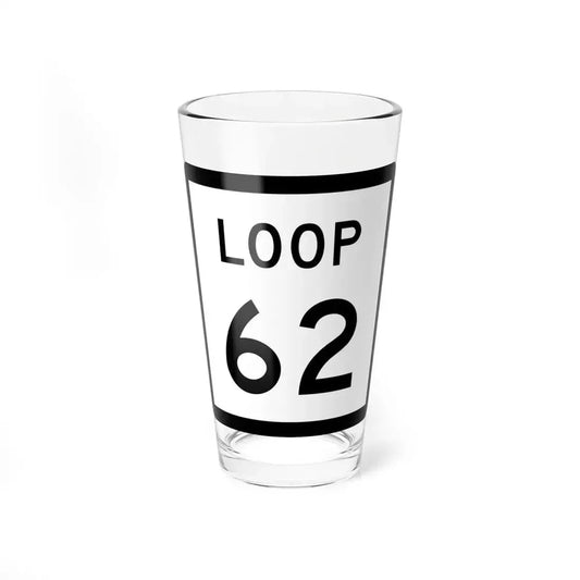 Texas Loop 62 (Texas) (Road Sign) Pint Glass 16oz 16oz - Go Mug Yourself