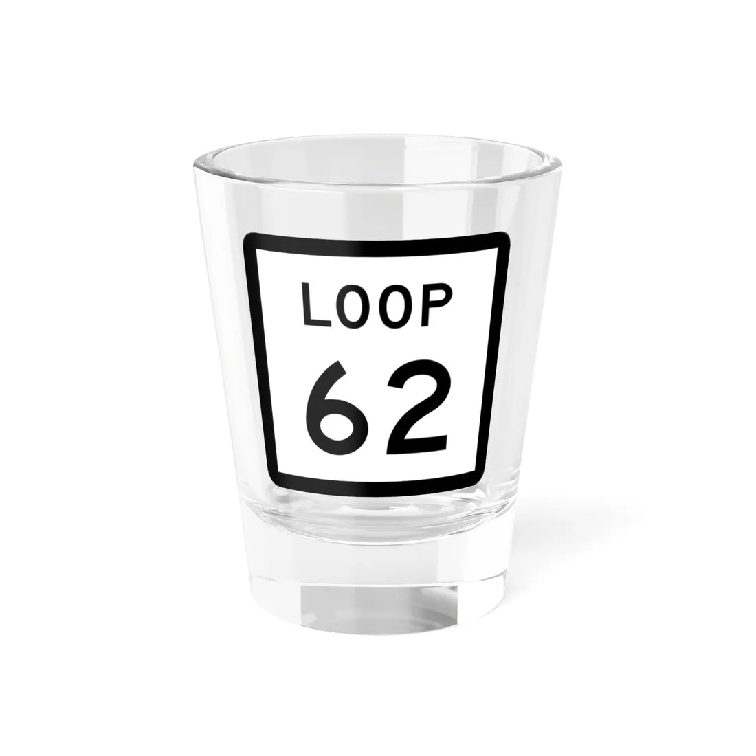 Texas Loop 62 (Texas) (Road Sign) Shot Glass 1.5oz 1.5oz - Go Mug Yourself