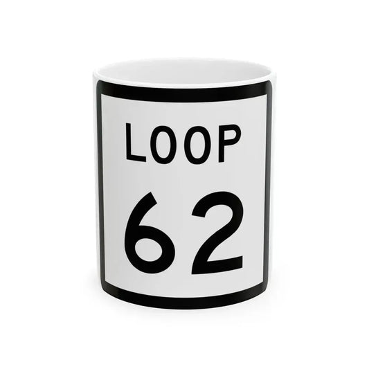 Texas Loop 62 (Texas) (Road Sign) White Coffee Mug 11oz - Go Mug Yourself