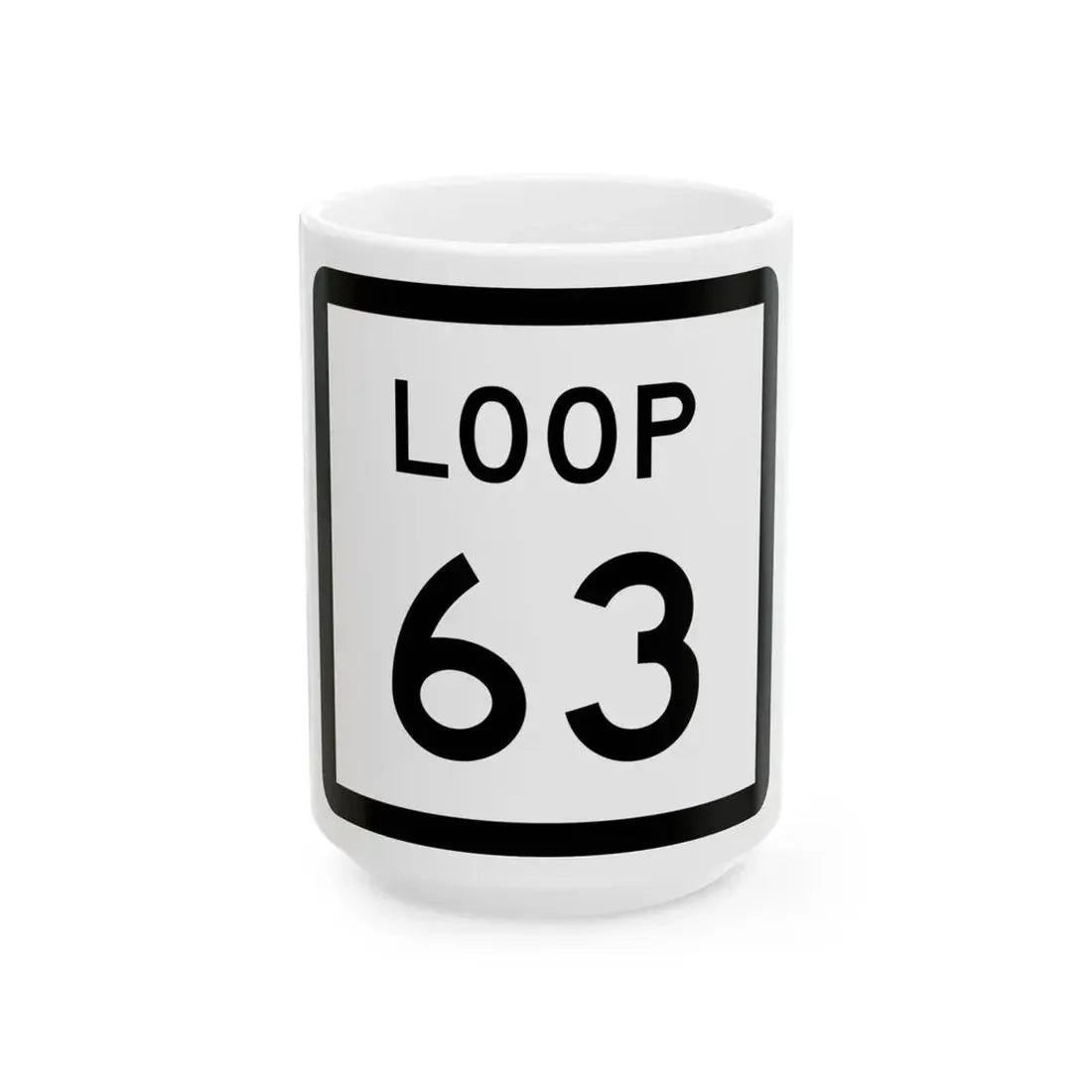 Texas Loop 63 (Texas) (Road Sign) White Coffee Mug 15oz - Go Mug Yourself
