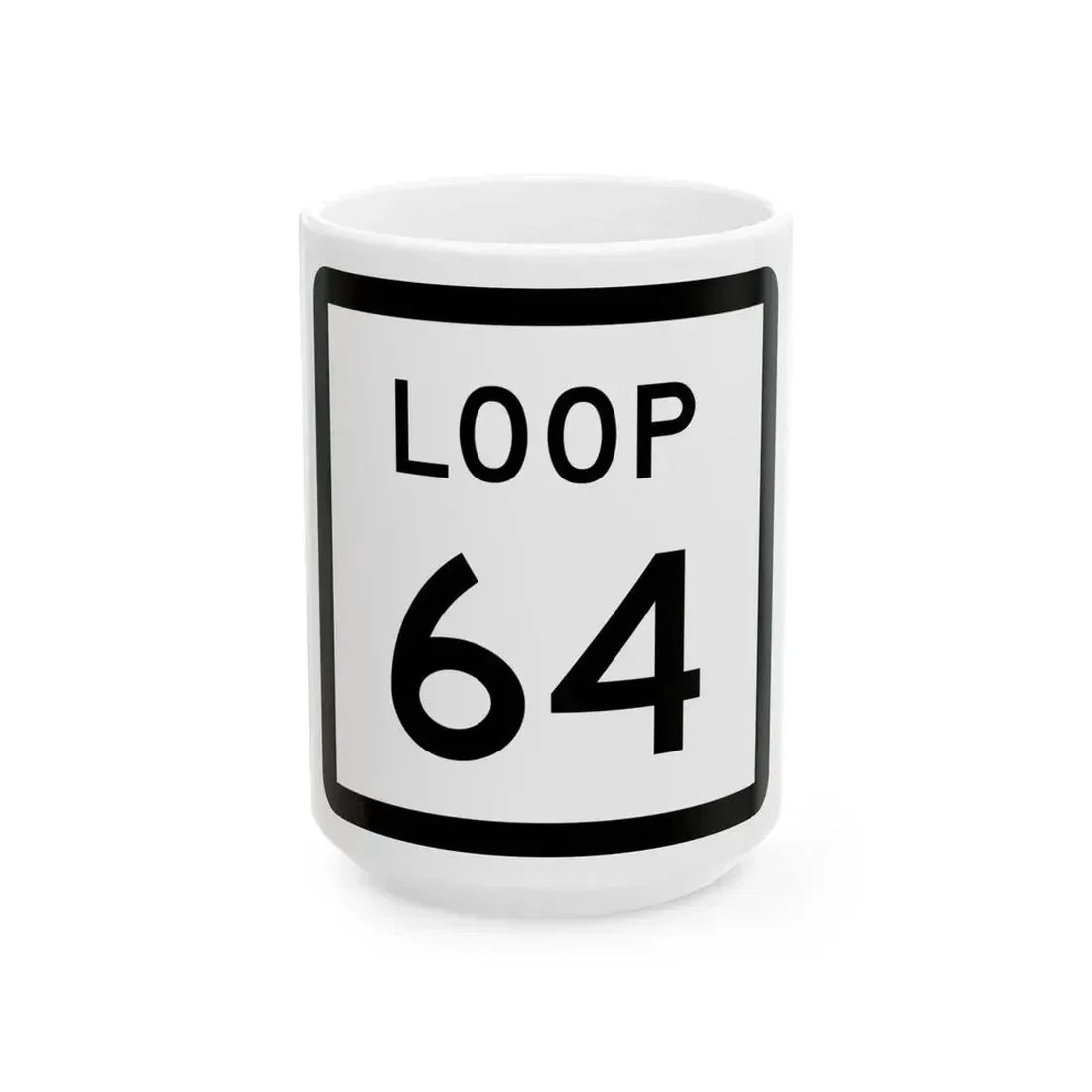 Texas Loop 64 (Texas) (Road Sign) White Coffee Mug 15oz - Go Mug Yourself