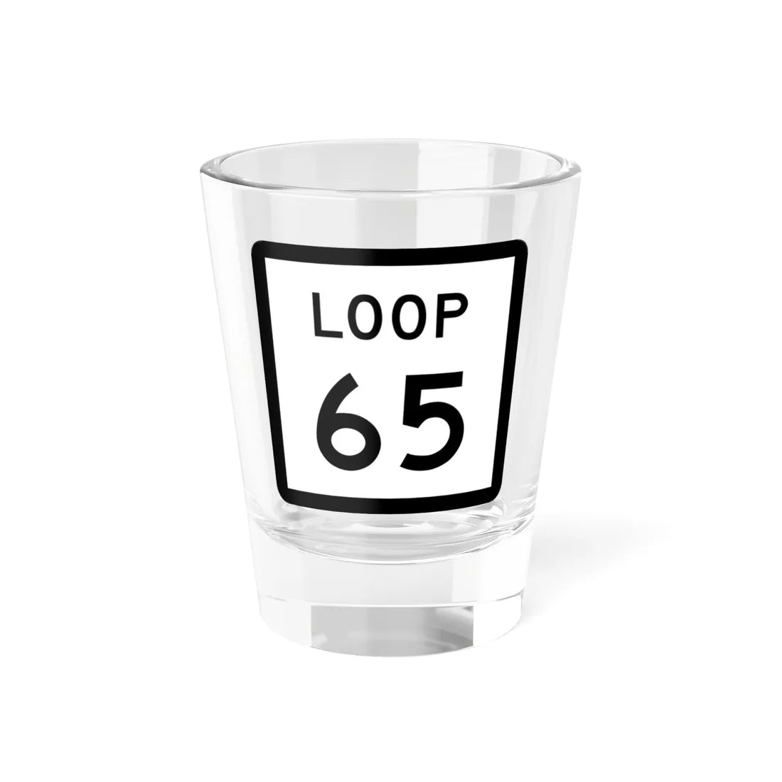 Texas Loop 65 (Texas) (Road Sign) Shot Glass 1.5oz 1.5oz - Go Mug Yourself