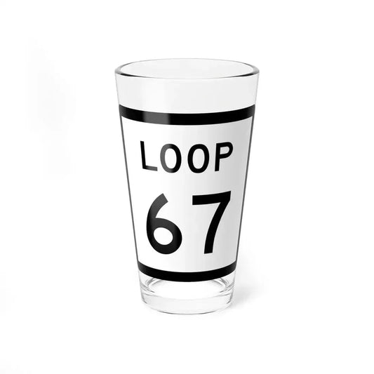 Texas Loop 67 (Texas) (Road Sign) Pint Glass 16oz 16oz - Go Mug Yourself