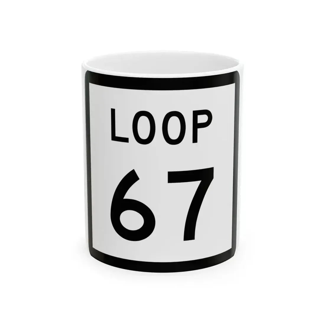 Texas Loop 67 (Texas) (Road Sign) White Coffee Mug 11oz - Go Mug Yourself