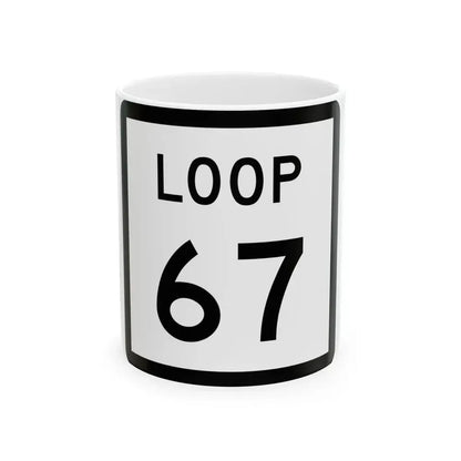 Texas Loop 67 (Texas) (Road Sign) White Coffee Mug 11oz - Go Mug Yourself