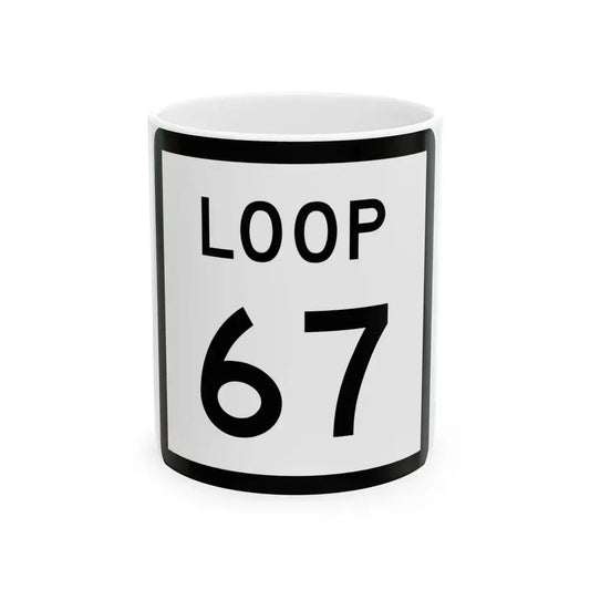 Texas Loop 67 (Texas) (Road Sign) White Coffee Mug 11oz - Go Mug Yourself