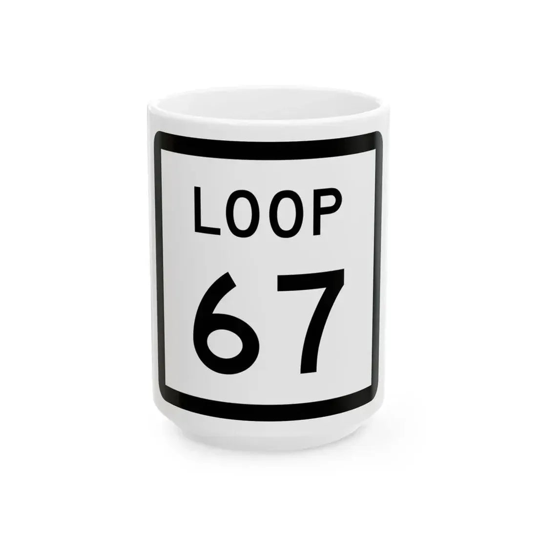 Texas Loop 67 (Texas) (Road Sign) White Coffee Mug 15oz - Go Mug Yourself