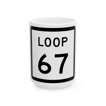 Texas Loop 67 (Texas) (Road Sign) White Coffee Mug 15oz - Go Mug Yourself