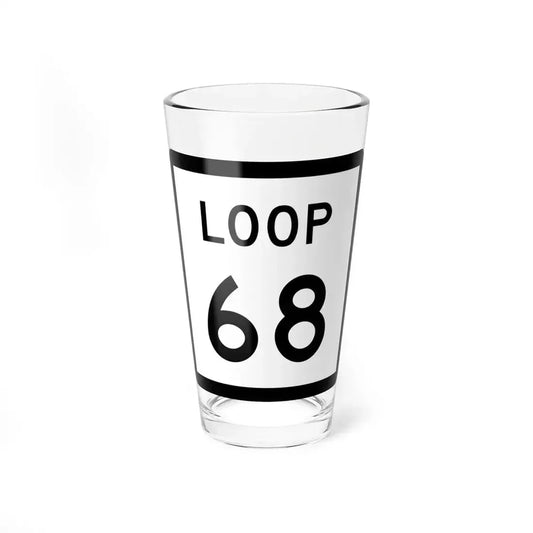 Texas Loop 68 (Texas) (Road Sign) Pint Glass 16oz 16oz - Go Mug Yourself