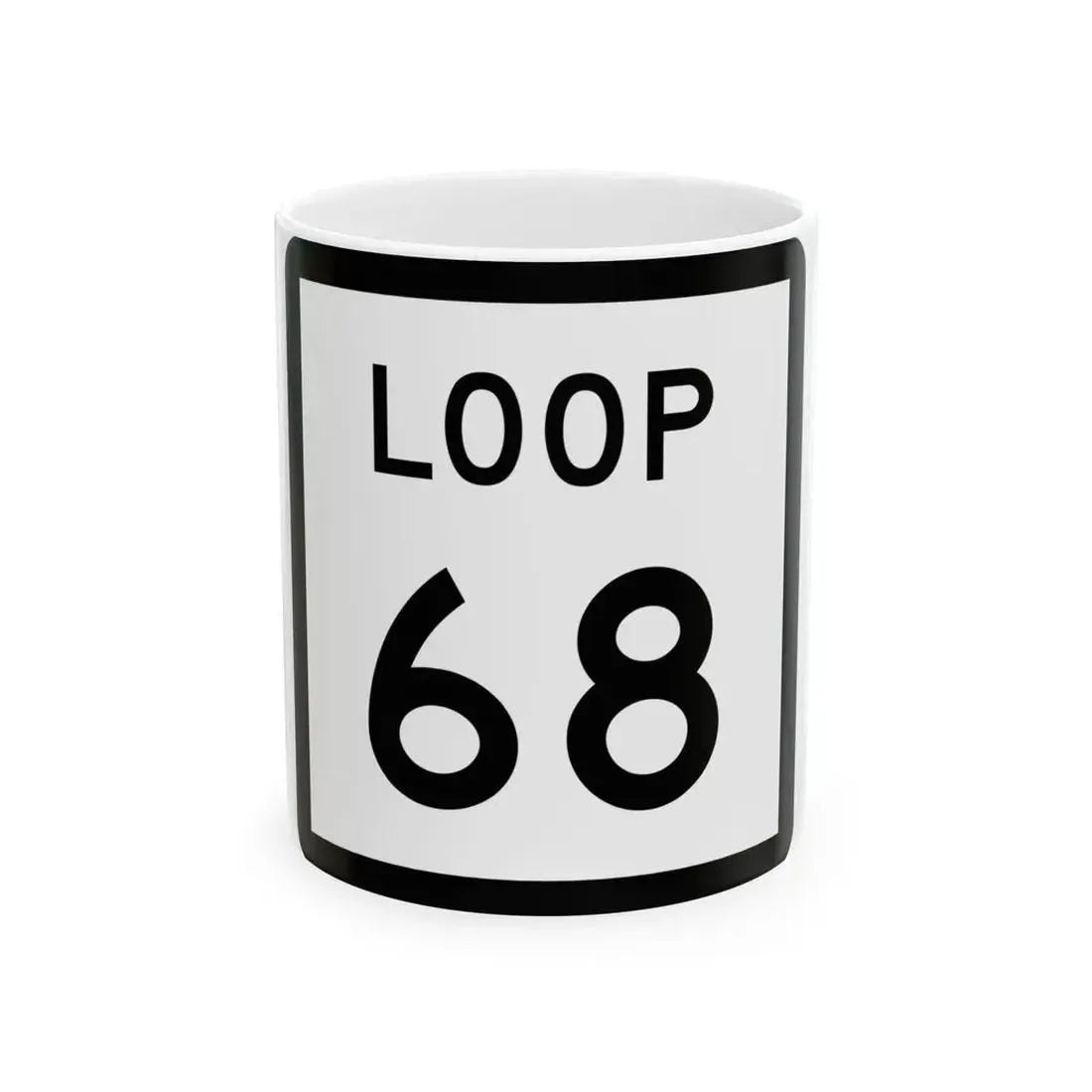 Texas Loop 68 (Texas) (Road Sign) White Coffee Mug 11oz - Go Mug Yourself
