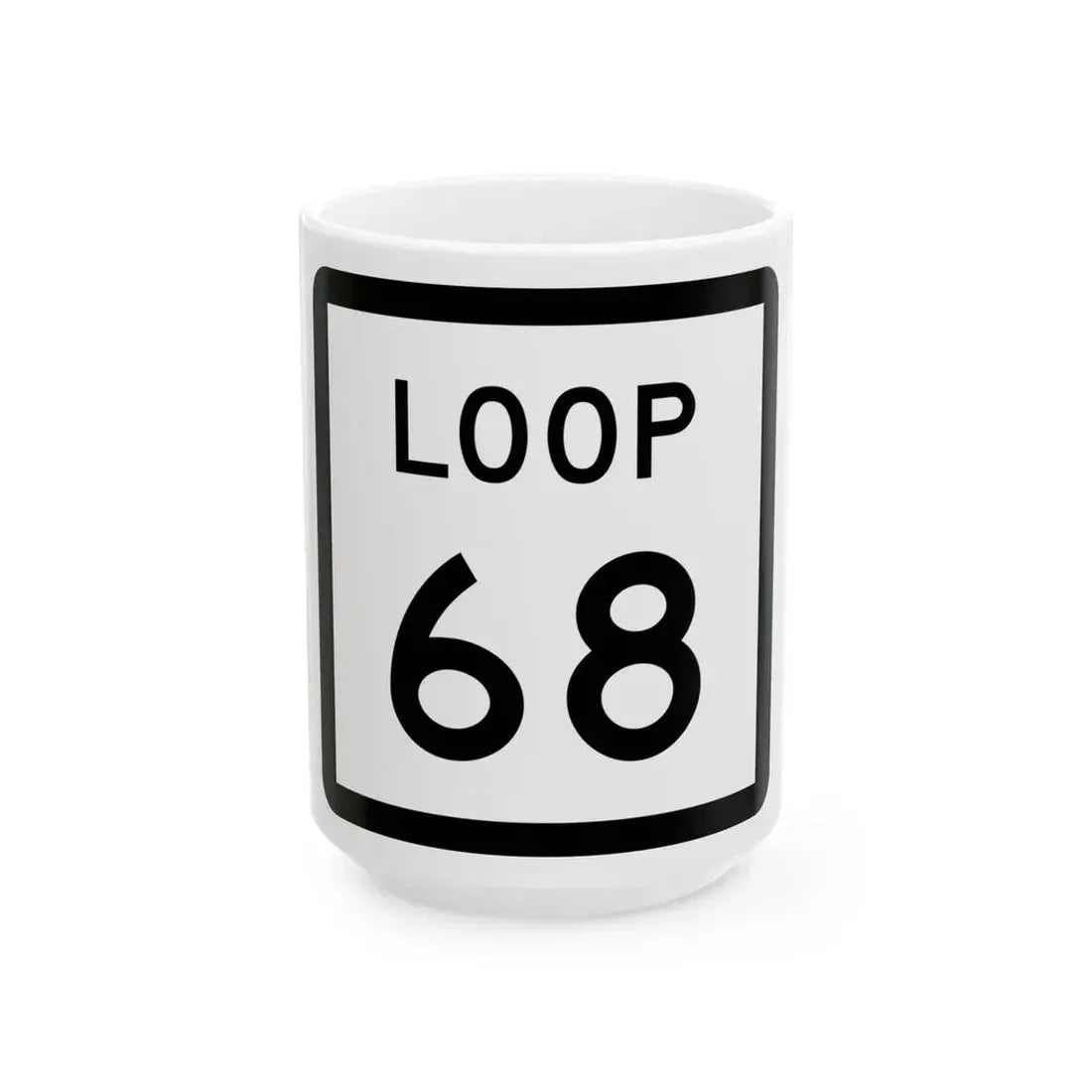 Texas Loop 68 (Texas) (Road Sign) White Coffee Mug 15oz - Go Mug Yourself