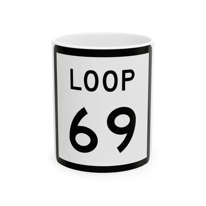 Texas Loop 69 (Texas) (Road Sign) White Coffee Mug 11oz - Go Mug Yourself