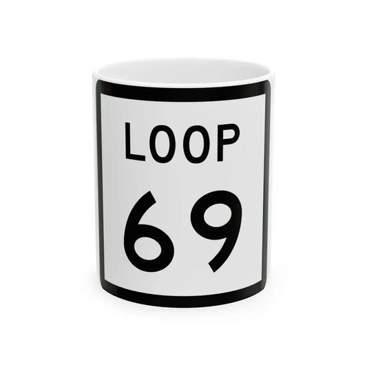 Texas Loop 69 (Texas) (Road Sign) White Coffee Mug 11oz - Go Mug Yourself