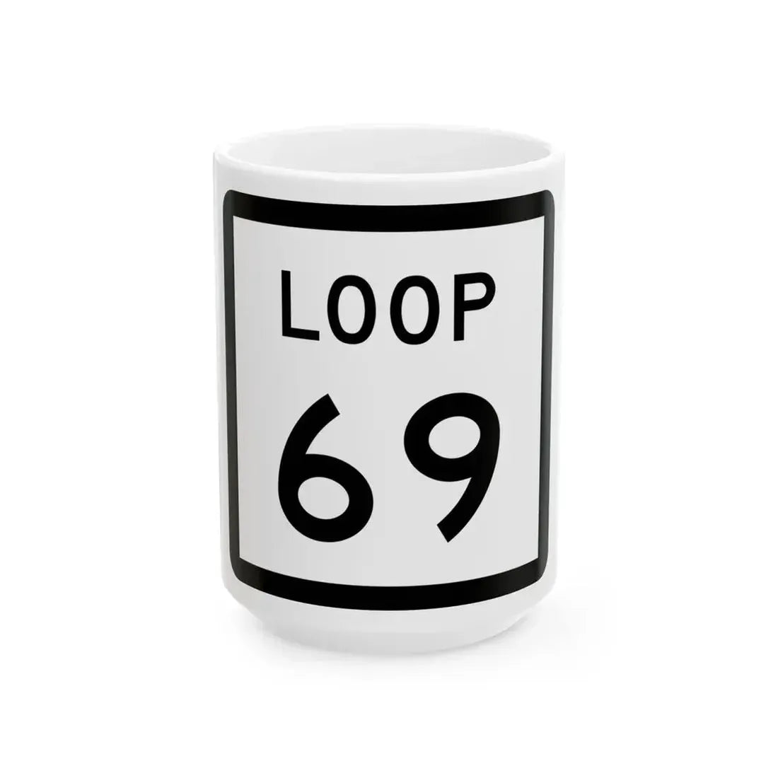 Texas Loop 69 (Texas) (Road Sign) White Coffee Mug 15oz - Go Mug Yourself