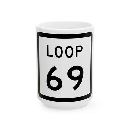 Texas Loop 69 (Texas) (Road Sign) White Coffee Mug 15oz - Go Mug Yourself