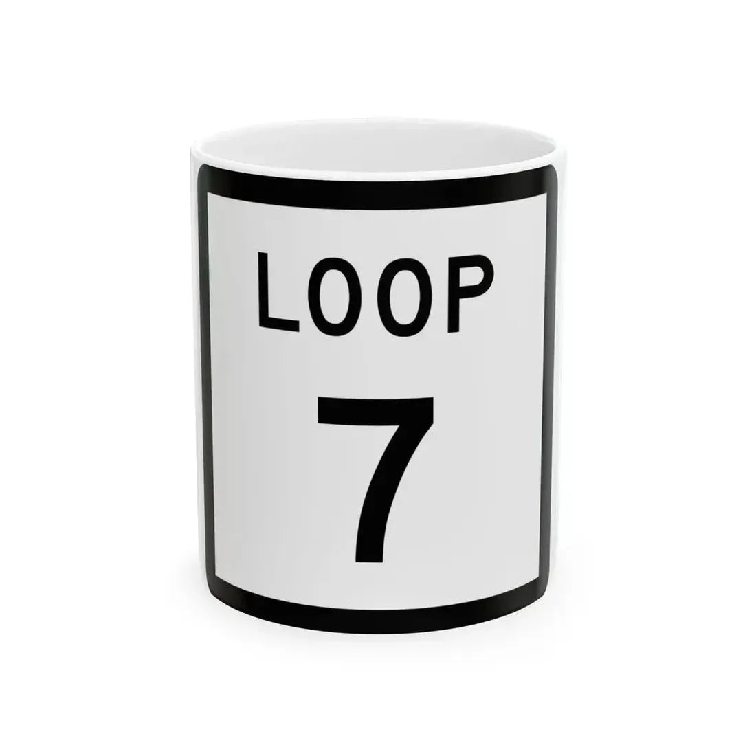 Texas Loop 7 (Texas) (Road Sign) White Coffee Mug 11oz - Go Mug Yourself