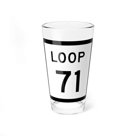 Texas Loop 71 (Texas) (Road Sign) Pint Glass 16oz 16oz - Go Mug Yourself