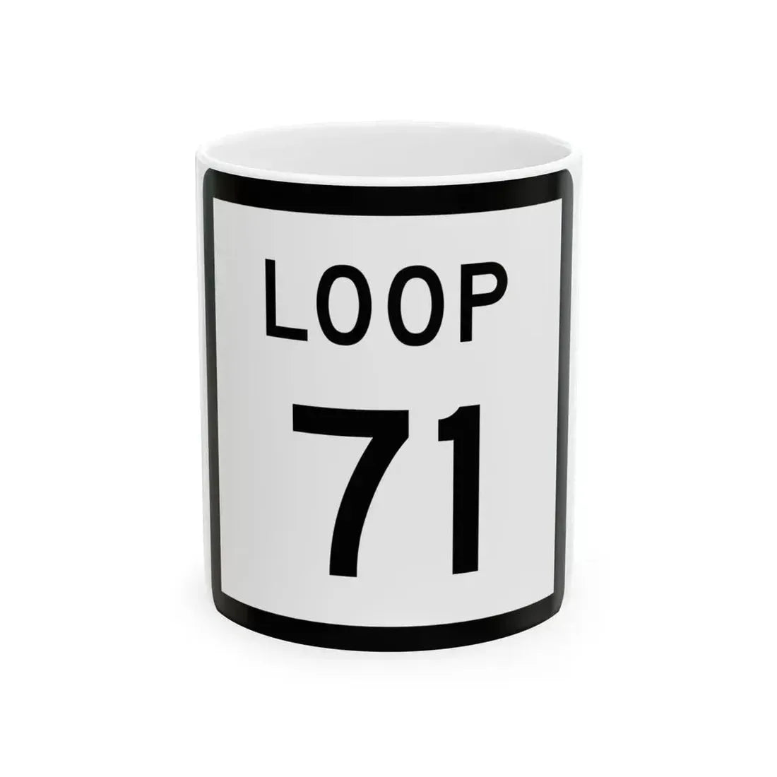 Texas Loop 71 (Texas) (Road Sign) White Coffee Mug 11oz - Go Mug Yourself