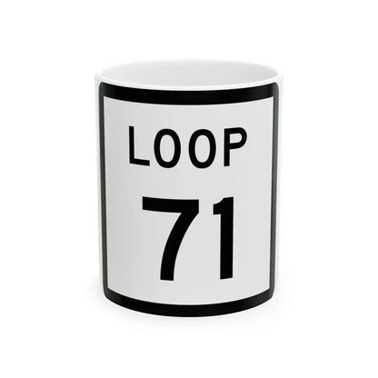 Texas Loop 71 (Texas) (Road Sign) White Coffee Mug 11oz - Go Mug Yourself