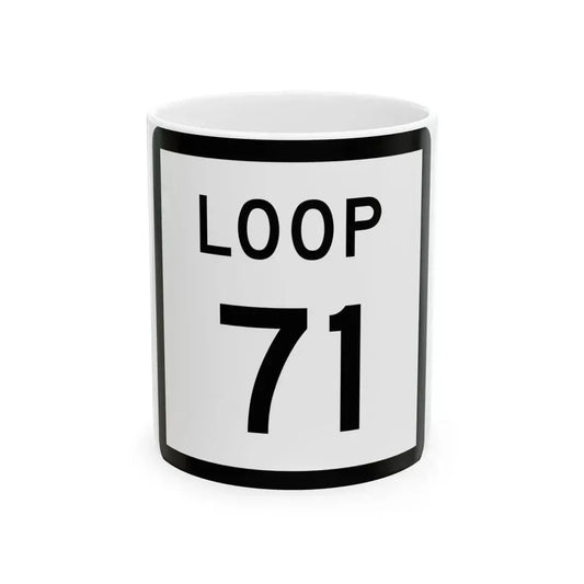 Texas Loop 71 (Texas) (Road Sign) White Coffee Mug 11oz - Go Mug Yourself