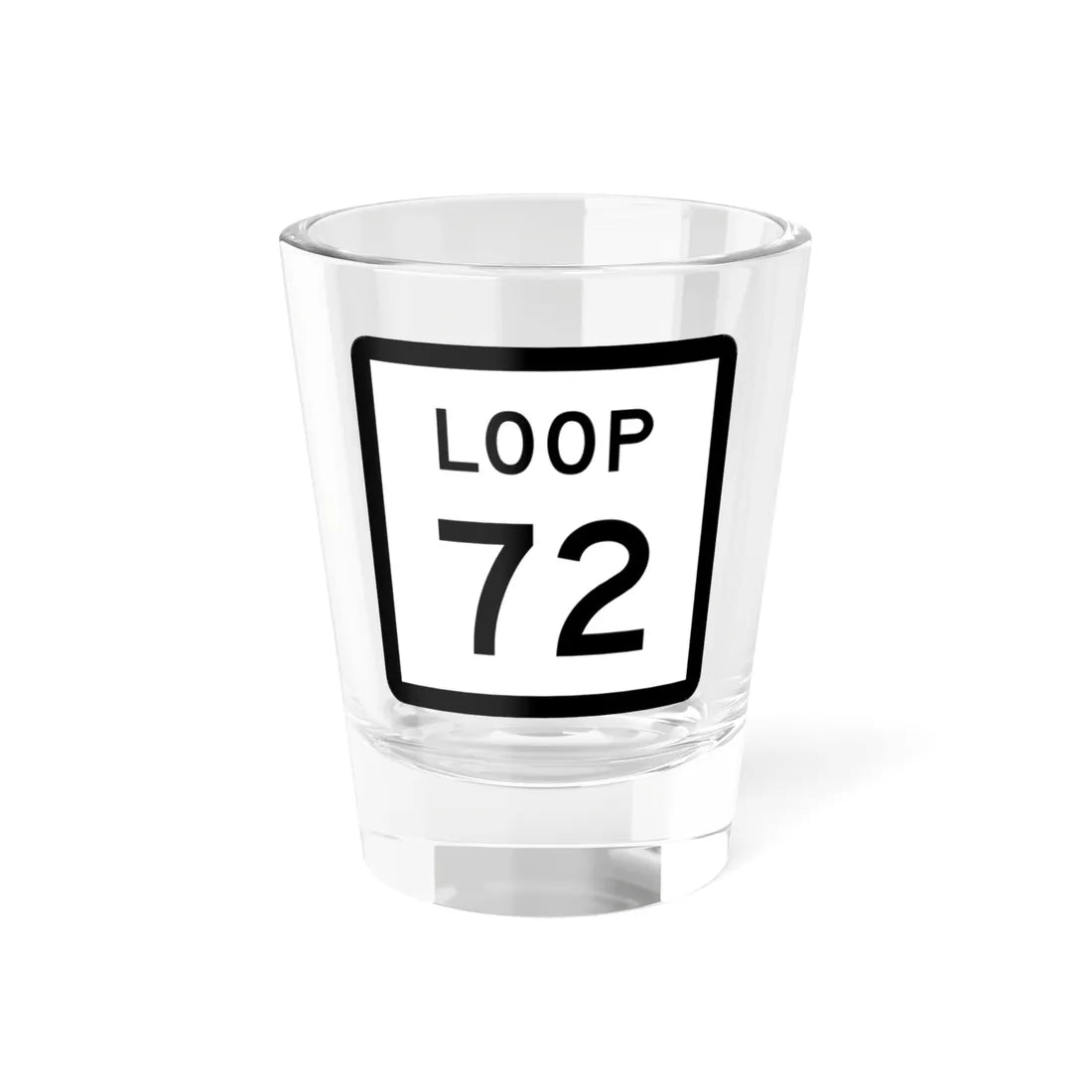 Texas Loop 72 (Texas) (Road Sign) Shot Glass 1.5oz 1.5oz - Go Mug Yourself